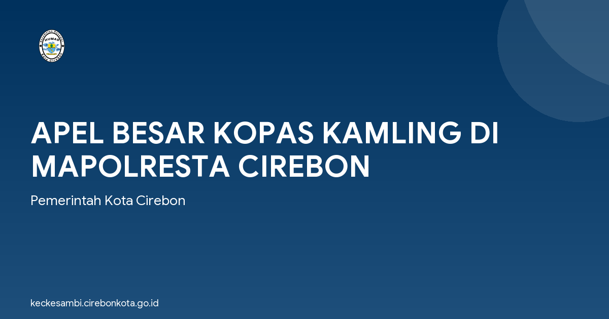 APEL BESAR KOPAS KAMLING DI MAPOLRESTA CIREBON