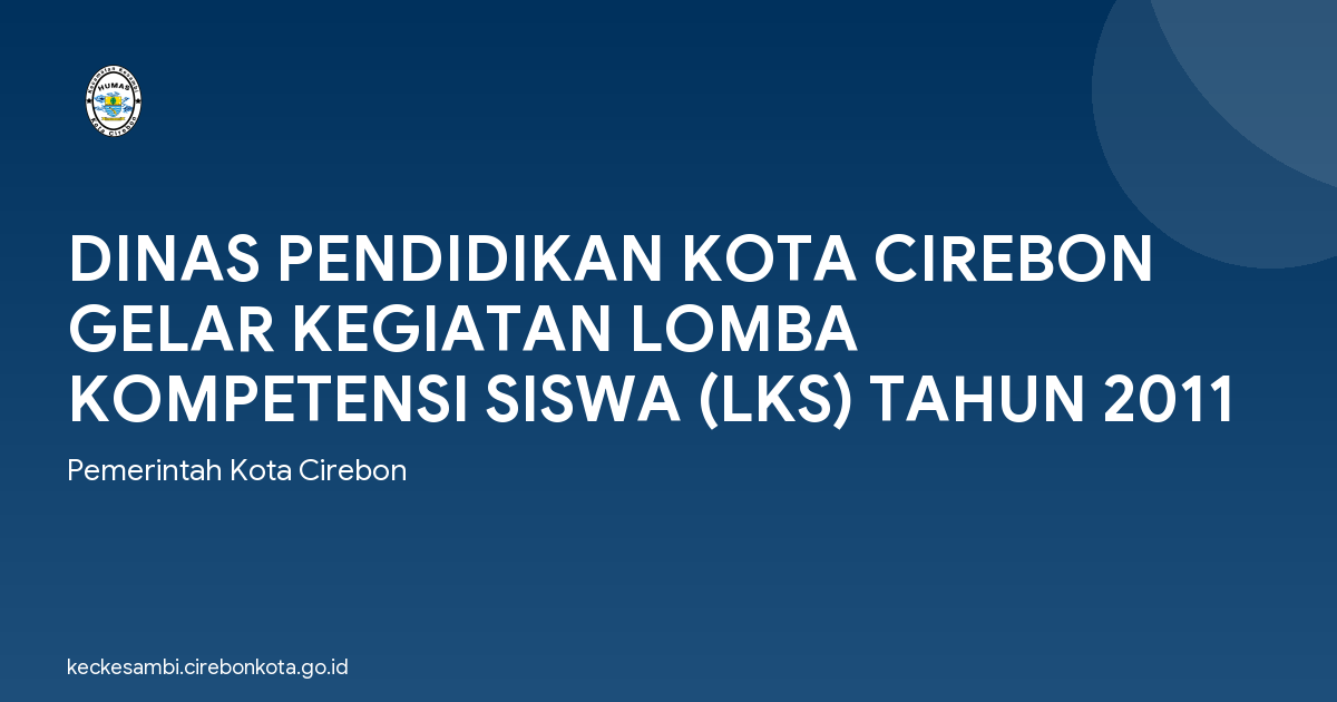 DINAS PENDIDIKAN KOTA CIREBON GELAR KEGIATAN LOMBA KOMPETENSI SISWA (LKS) TAHUN 2011