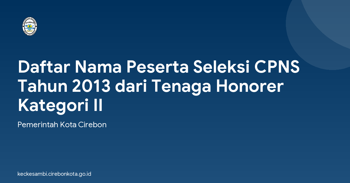 Daftar Nama Peserta Seleksi CPNS Tahun 2013 dari Tenaga Honorer Kategori II