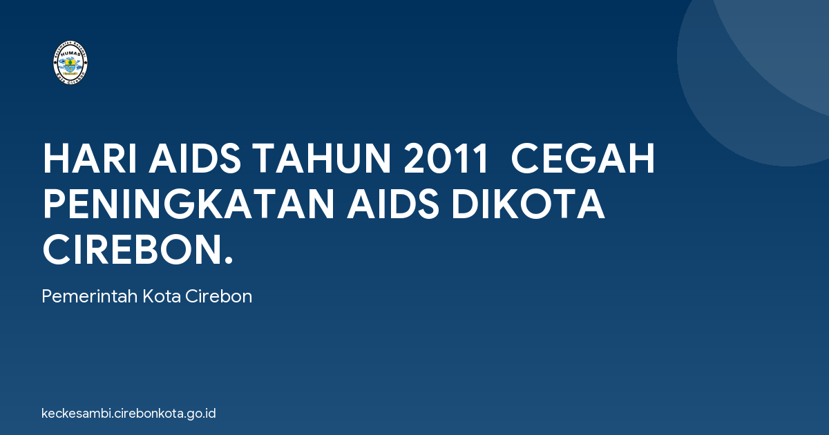 HARI AIDS TAHUN 2011  CEGAH PENINGKATAN AIDS DIKOTA CIREBON.