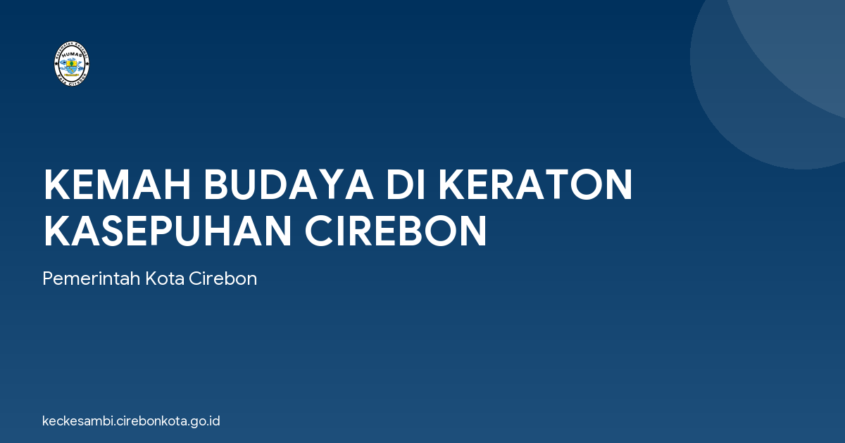KEMAH BUDAYA DI KERATON KASEPUHAN CIREBON