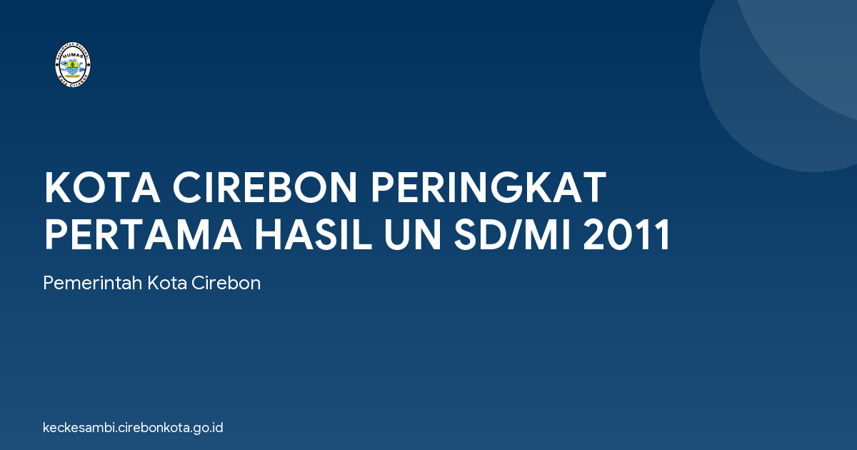 KOTA CIREBON PERINGKAT PERTAMA HASIL UN SD/MI 2011