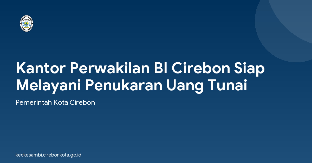 Kantor Perwakilan BI Cirebon Siap Melayani Penukaran Uang Tunai