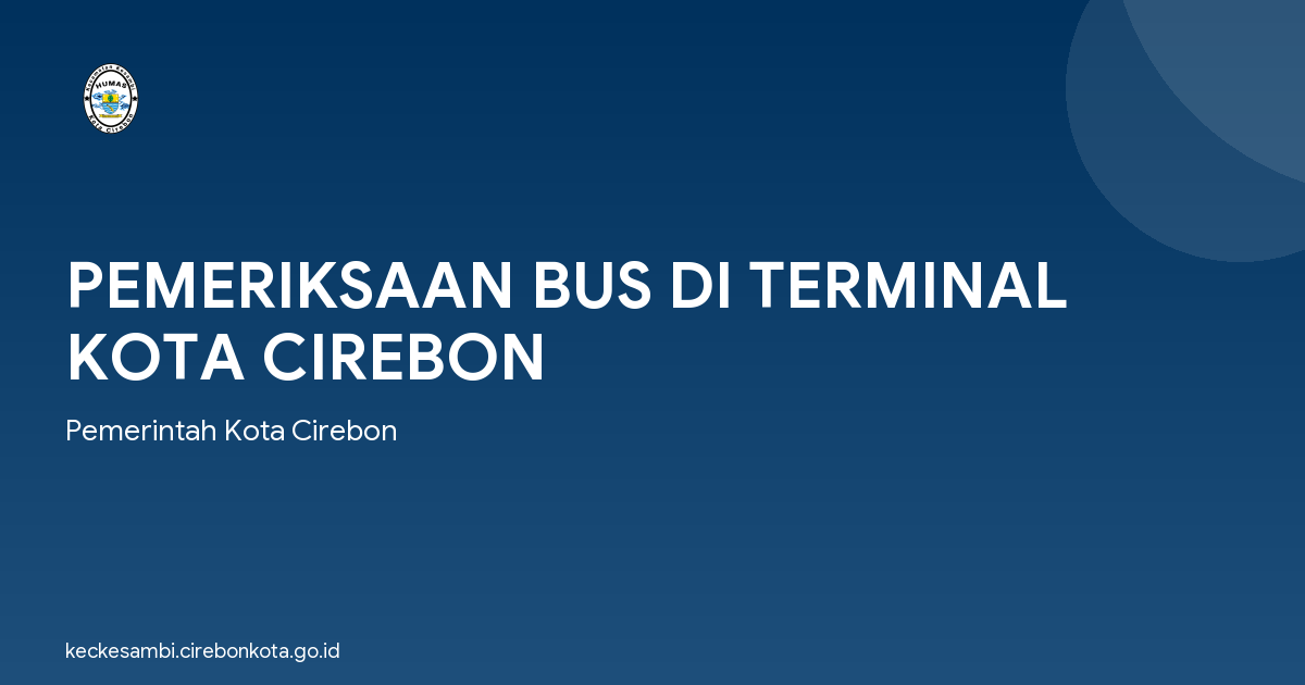 PEMERIKSAAN BUS DI TERMINAL KOTA CIREBON