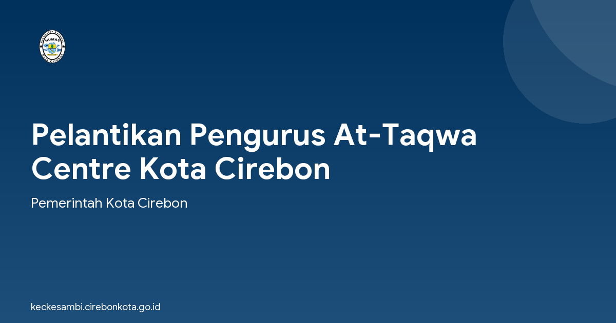 Pelantikan Pengurus At-Taqwa Centre Kota Cirebon
