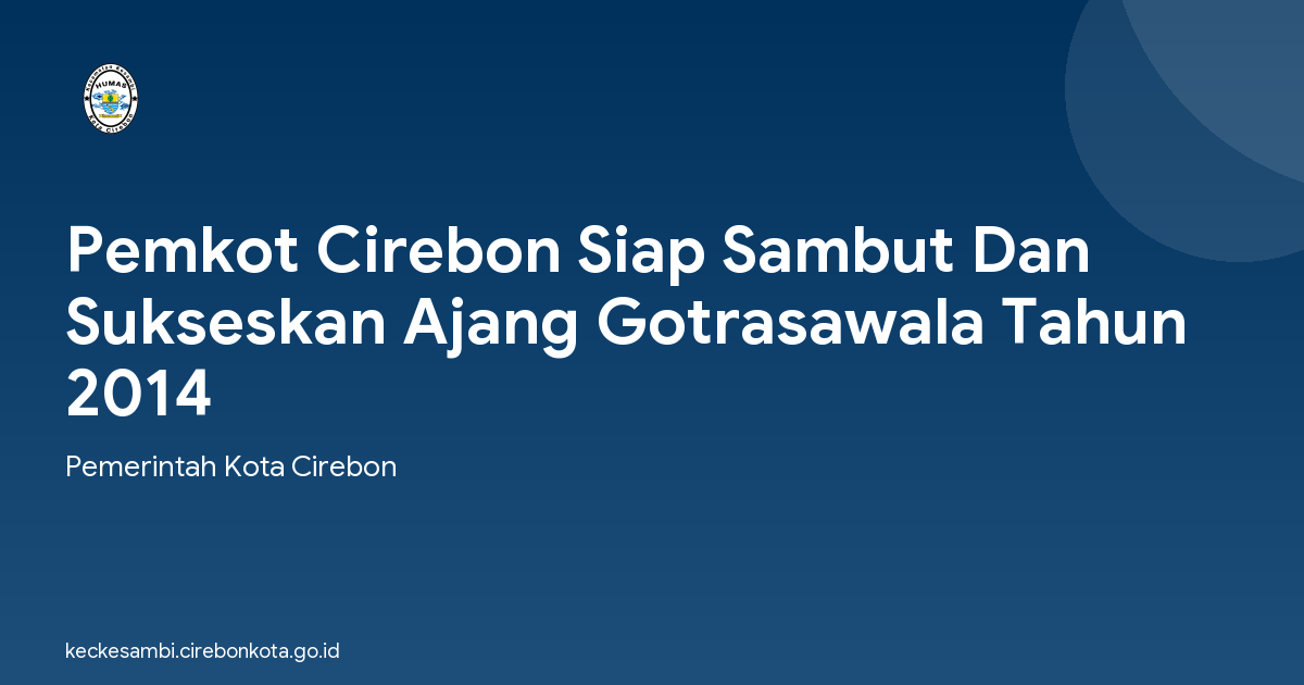 Pemkot Cirebon Siap Sambut Dan Sukseskan Ajang Gotrasawala Tahun 2014