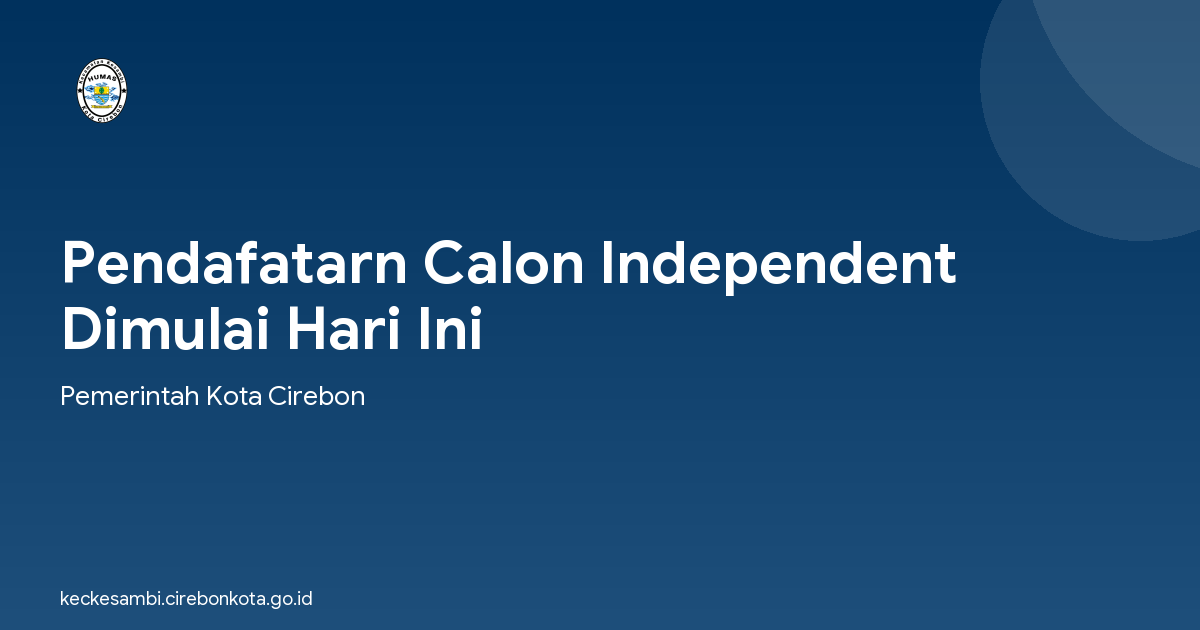 Pendafatarn Calon Independent Dimulai Hari Ini