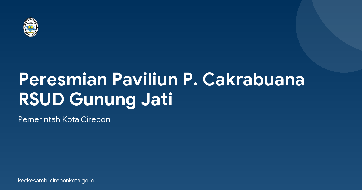Peresmian Paviliun P. Cakrabuana RSUD Gunung Jati