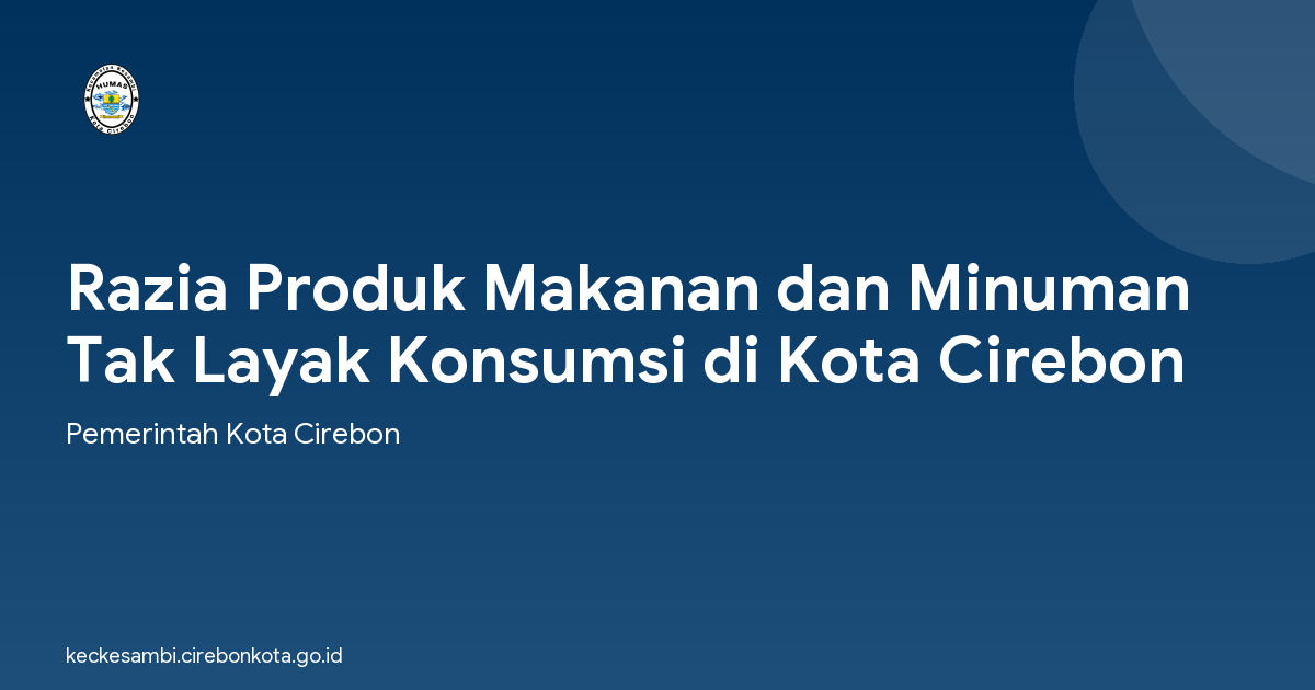 Razia Produk Makanan dan Minuman Tak Layak Konsumsi di Kota Cirebon