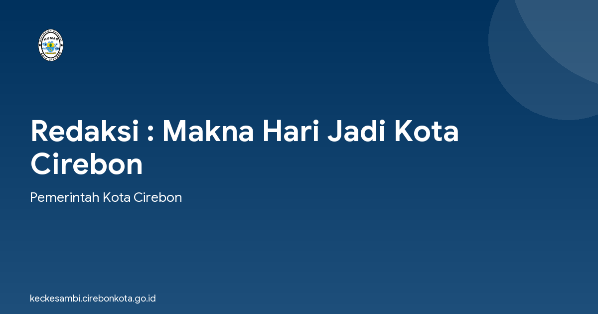 Redaksi : Makna Hari Jadi Kota Cirebon