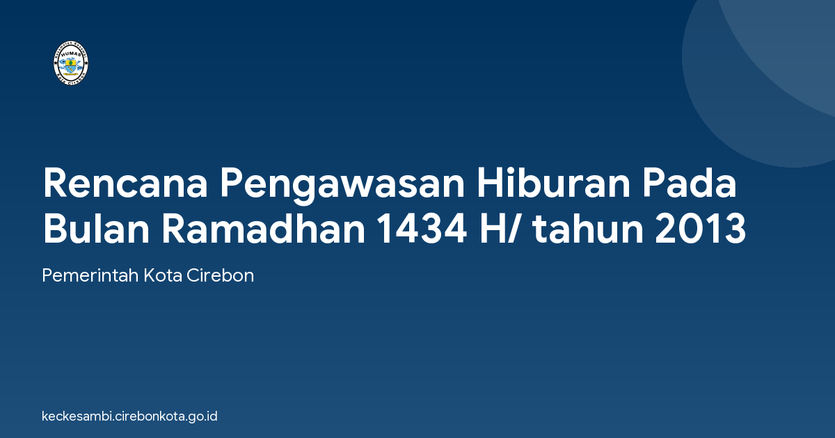 Rencana Pengawasan Hiburan Pada Bulan Ramadhan 1434 H/ tahun 2013