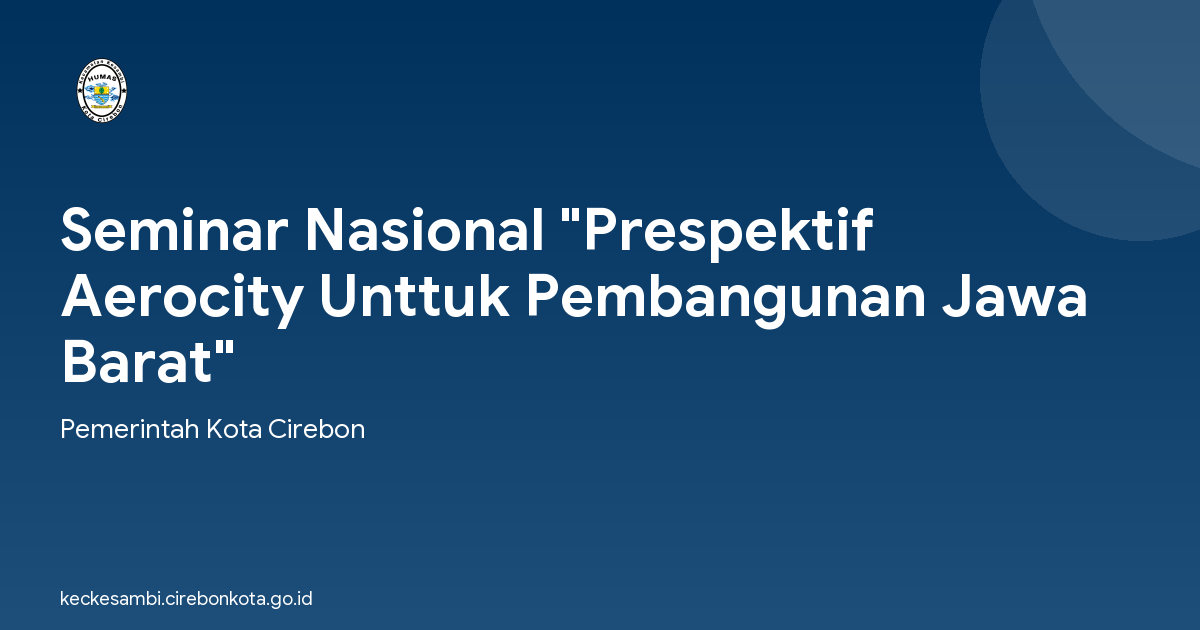 Seminar Nasional "Prespektif Aerocity Unttuk Pembangunan Jawa Barat"