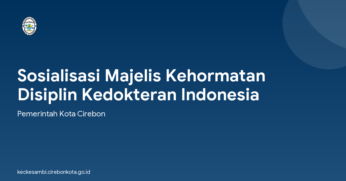 Sosialisasi Majelis Kehormatan Disiplin Kedokteran Indonesia