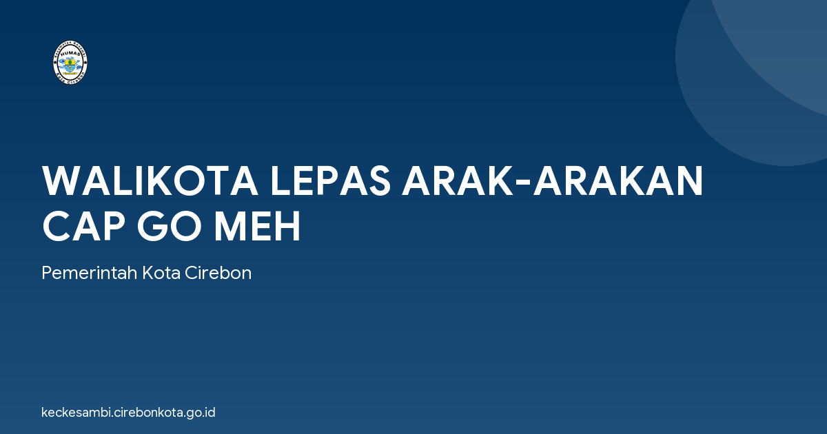 WALIKOTA LEPAS ARAK-ARAKAN CAP GO MEH