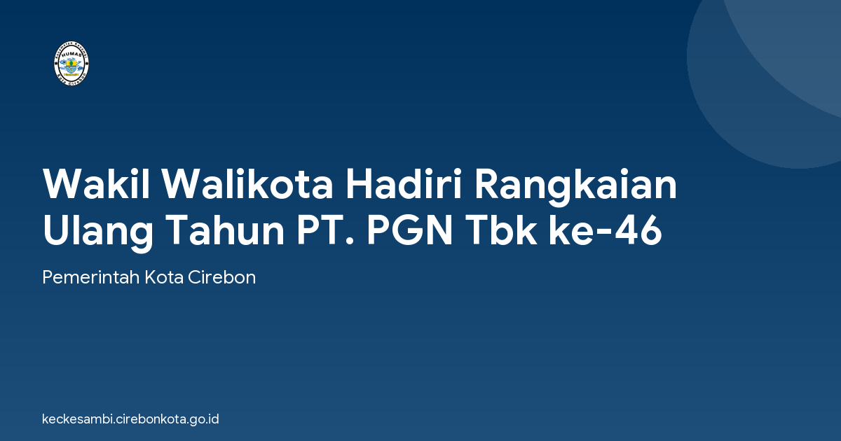 Wakil Walikota Hadiri Rangkaian Ulang Tahun PT. PGN Tbk ke-46