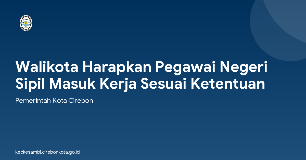 Walikota Harapkan Pegawai Negeri Sipil Masuk Kerja Sesuai Ketentuan